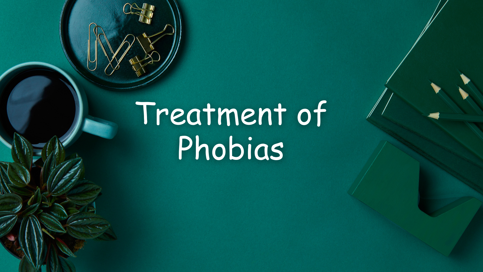 Treatment of Phobias